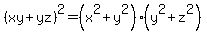 %28xy%2Byz%29%5E2+=+%28x%5E2%2By%5E2%29%28y%5E2%2Bz%5E2%29
