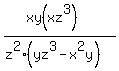 %28xy+%28xz%5E3%29%29%2F%28z%5E2%28yz%5E3-x%5E2y%29%29