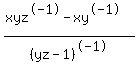 %28xyz%5E-1-xy%5E-1%29%2F%28yz-1%29%5E-1