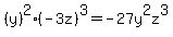 %28y%29%5E2%2A%28-3z%29%5E3+=+-27y%5E2z%5E3
