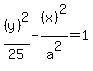 %28y%29%5E2%2F25+-+%28x%29%5E2%2Fa%5E2+=+1