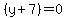%28y%2B+7%29=0