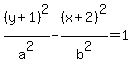 %28y%2B1%29%5E2%2Fa%5E2-%28x%2B2%29%5E2%2Fb%5E2=1