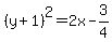 %28y%2B1%29%5E2=2x+-+3%2F4