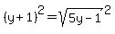 %28y%2B1%29%5E2+=+sqrt%285y-1%29%5E2