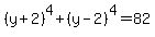 %28y%2B2%29%5E4%2B%28y-2%29%5E4=82