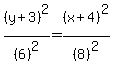 %28y%2B3%29%5E2%2F%286%29%5E2=%28x%2B4%29%5E2%2F%288%29%5E2