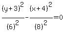 %28y%2B3%29%5E2%2F%286%29%5E2-%28x%2B4%29%5E2%2F%288%29%5E2=0