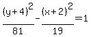 %28y%2B4%29%5E2%2F81-%28x%2B2%29%5E2%2F19=1