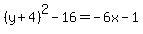 %28y%2B4%29%5E2-16=-6x-1