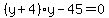 %28y%2B4%29y-45=0