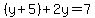%28y%2B5%29%2B2y=7