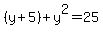 %28y%2B5%29%2By%5E2=25