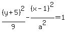 %28y%2B5%29%5E2%2F9+-+%28x-1%29%5E2%2Fa%5E2+=+1