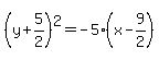 %28y%2B5%2F2%29%5E2=-5%28x-9%2F2%29