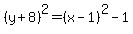 %28y%2B8%29%5E2=%28x-1%29%5E2+-+1