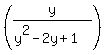 %28y%2F%28y%5E2-2y%2B1%29%29