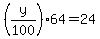 %28y%2F100%2964=24