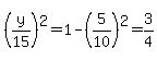 %28y%2F15%29%5E2+=+1-%285%2F10%29%5E2+=+3%2F4