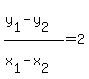 %28y%5B1%5D+-+y%5B2%5D%29%2F%28x%5B1%5D+-+x%5B2%5D%29+=+2