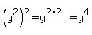 %28y%5E2%29%5E2=y%5E%282%2A2%29=y%5E4