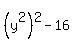 %28y%5E2%29%5E2-16