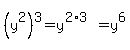 %28y%5E2%29%5E3+=+y%5E%282%2A3%29+=+y%5E6