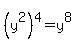 %28y%5E2%29%5E4=y%5E8