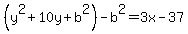 %28y%5E2%2B10y%2Bb%5E2%29-b%5E2=3x-37