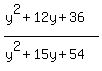 %28y%5E2%2B12y%2B36%29%2F%28y%5E2%2B15y%2B54%29
