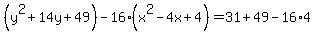 %28y%5E2%2B14y%2B49%29+-+16%28x%5E2-4x%2B4%29+=+31%2B49-16%2A4
