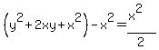 %28y%5E2%2B2xy%2Bx%5E2%29-x%5E2=%28x%5E2%29%2F2