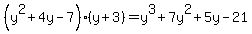 %28y%5E2%2B4y-7%29%28y%2B3%29=y%5E3%2B7y%5E2%2B5y-21