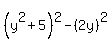 %28y%5E2%2B5%29%5E2-%282y%29%5E2