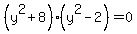 %28y%5E2%2B8%29%28y%5E2-2%29=0