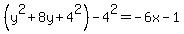 %28y%5E2%2B8y%2B4%5E2%29-4%5E2=-6x-1