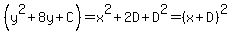 %28y%5E2%2B8y%2BC%29=x%5E2%2B2D%2BD%5E2=%28x%2BD%29%5E2