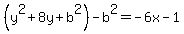 %28y%5E2%2B8y%2Bb%5E2%29-b%5E2=-6x-1