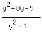 %28y%5E2%2B8y-9%29%2F%28y%5E2-1%29