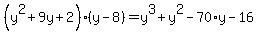 %28y%5E2%2B9y%2B2%29%28y-8%29=y%5E3%2By%5E2-70%2Ay-16
