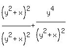%28y%5E2%2Bx%29%5E2%2F%28y%5E2%2Bx%29%5E2%2By%5E4%2F%28y%5E2%2Bx%29%5E2