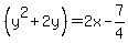 %28y%5E2+%2B+2y+%29=2x+-+7%2F4
