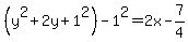 %28y%5E2+%2B+2y+%2B1%5E2%29-1%5E2=2x+-+7%2F4
