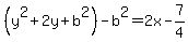 %28y%5E2+%2B+2y+%2Bb%5E2%29-b%5E2=2x+-+7%2F4
