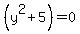 %28y%5E2+%2B+5%29+=+0