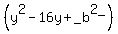 %28y%5E2+-+16y+%2B_b%5E2_%29