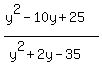 %28y%5E2-10y%2B25%29%2F%28y%5E2%2B2y-35%29