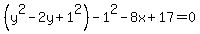 %28y%5E2-2y%2B1%5E2%29-1%5E2-8x%2B17=0+