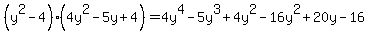 %28y%5E2-4%29%284y%5E2-5y%2B4%29=4y%5E4-5y%5E3%2B4y%5E2-16y%5E2%2B20y-16%29