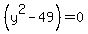 %28y%5E2-49%29=0